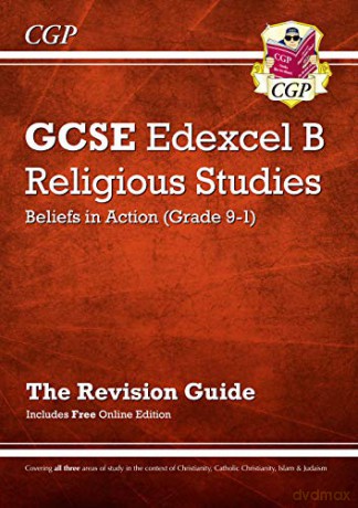 Grade 9-1 GCSE Religious Studies: Edexcel B Beliefs in Action Revision Guide with Online Edition: perfect for home learning and 2021 assessments (CGP GCSE RS 9-1 Revision) [KSIĄŻKA]