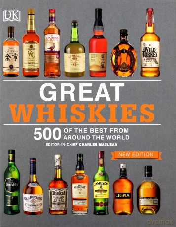 Great Whiskies: 500 of the Best from Around the World [KSIĄŻKA]