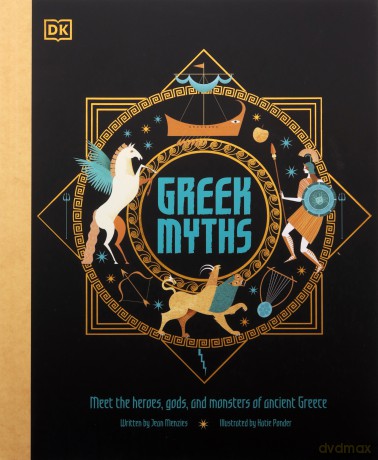 Greek Myths: Meet the heroes, gods, and monsters of ancient Greece [KSIĄŻKA]