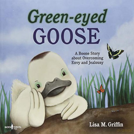 Green-Eyed Goose: A Boone Story About Overcoming Envy and Jealousy - Lisa M. Griffin [KSIĄŻKA]