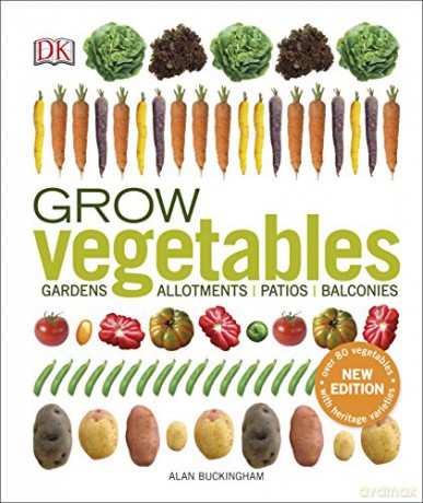 Grow Vegetables: Gardens, Allotments, Patios, Balconies - Alan Buckingham [KSIĄŻKA]