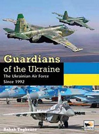 Guardians of Ukraine: The Ukrainian Air Force Since 1992 - Babak Taghvaee [KSIĄŻKA]