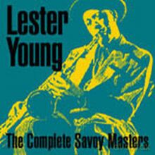 Lester Young: Complete Savoy Masters [CD]