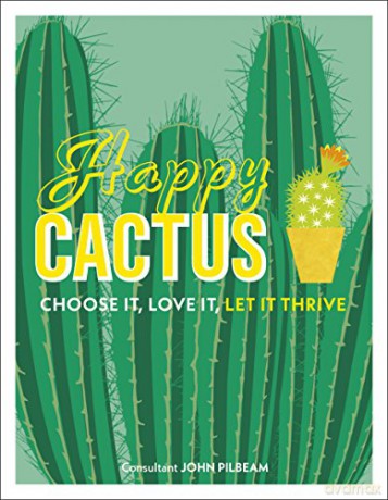 Happy Cactus: Choose It, Love It, Let It Thrive - John Pilbeam [KSIĄŻKA]