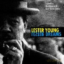 Lester Young: Lester Dreams. Legendary Recordings with Count Basie Combos [CD]