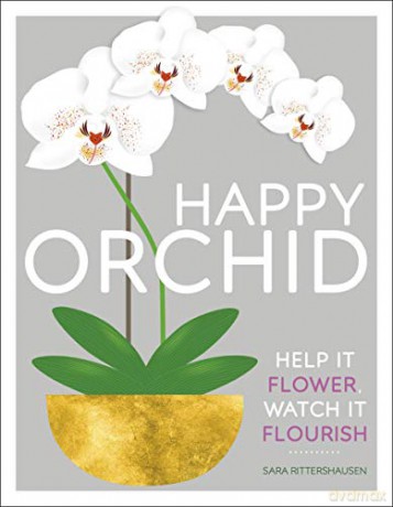 Happy Orchid: Help it Flower, Watch it Flourish - Sara Rittershausen [KSIĄŻKA]