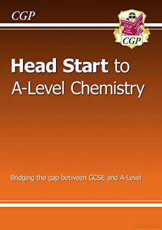 Head Start to A-level Chemistry: perfect for home learning and 2021 assessments (CGP A-Level Chemistry) [KSIĄŻKA]