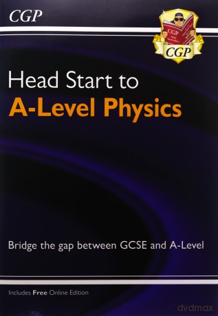 Head Start to A-level Physics: perfect for home learning and 2021 assessments (CGP A-Level Physics) [KSIĄŻKA]