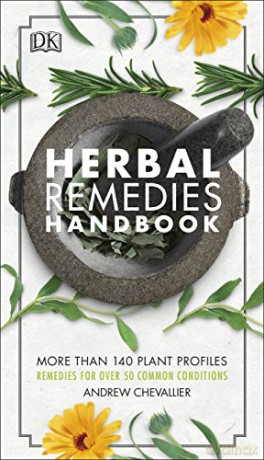 Herbal Remedies Handbook: More Than 140 Plant Profiles; Remedies for Over 50 Common Conditions - Andrew Chevallier [KSIĄŻKA]