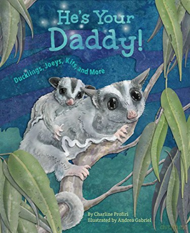 He's Your Daddy: Ducklings, Joeys, Kits, and More - Charline Profiri [KSIĄŻKA]