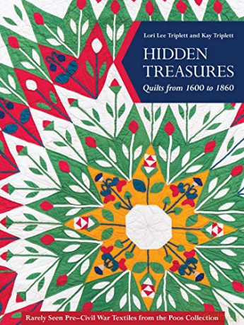 Hidden Treasures, Quilts from 1600 to 1860: Rarely Seen Pre-Civil War Textiles from the Poos Collection - Lori Lee Triplett [KSIĄŻKA]
