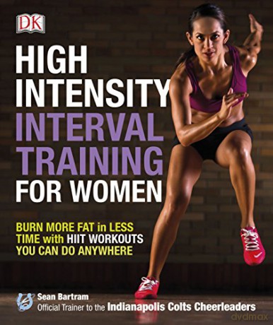 High-Intensity Interval Training for Women: Burn More Fat in Less Time with HIIT Workouts You Can Do Anywhere - Sean Bartram [KSIĄŻKA]