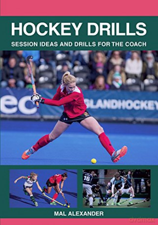 Hockey Drills: Session Ideas and Drills for the Coach - Mal Alexander [KSIĄŻKA]