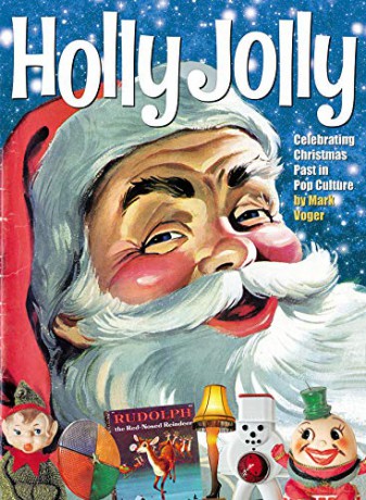 Holly Jolly: Celebrating Christmas Past in Pop Culture - Mark Voger [KOMIKS]