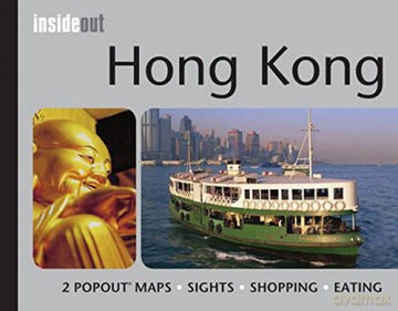 Hong Kong InsideOut: Handy, pocket size Hong Kong travel guide with pop-up maps [KSIĄŻKA]