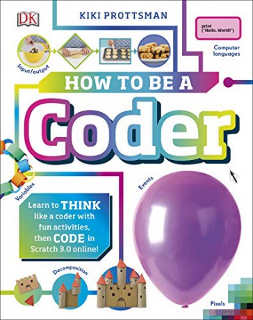 How To Be a Coder: Learn to Think like a Coder with Fun Activities, then Code in Scratch 3.0 Online! - Kiki Prottsman [KSIĄŻKA]