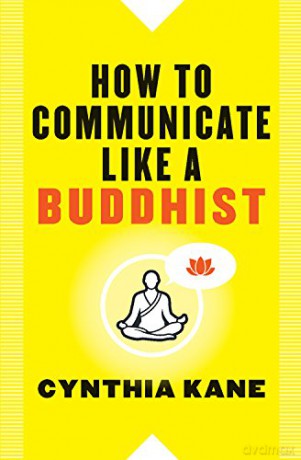 How To Communicate Like A Buddhist - Cynthia Kane [KSIĄŻKA]