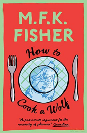 How to Cook a Wolf - M.F.K. Fisher [KSIĄŻKA]