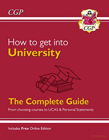 How to get into University: From choosing courses to UCAS and Personal Statements [KSIĄŻKA]