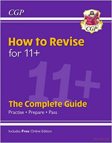 How to Revise for 11+: The Complete Guide (with Online Edition) [KSIĄŻKA]