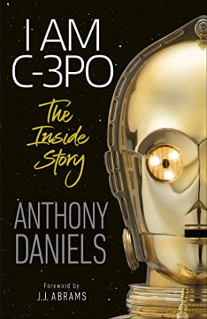 I Am C-3PO - The Inside Story - Anthony Daniels [KSIĄŻKA]