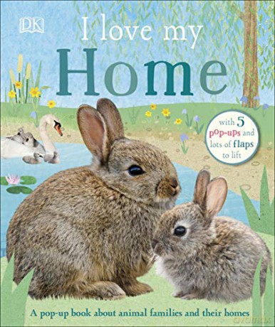 I Love My Home: A pop-up book about animal families and their homes [KSIĄŻKA]