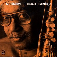 Ari Brown: Ultimate Frontier [CD]