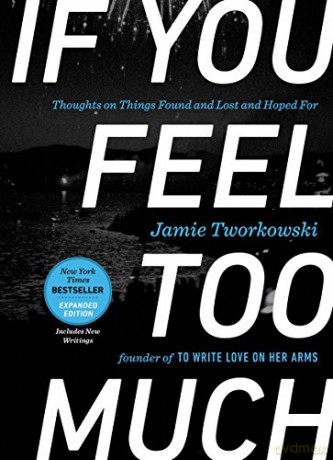 If You Feel Too Much - Expanded Edition: Thoughts on Things Found and Lost and Hoped For - Jamie Tworkowski [KSIĄŻKA]