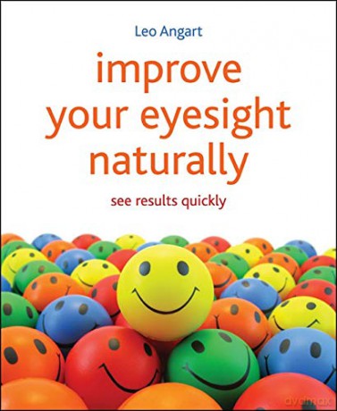 Improve Your Eyesight Naturally: See Results Quickly - Leo Angart [KSIĄŻKA]