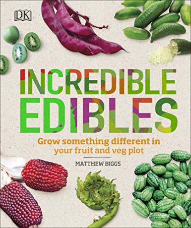 Incredible Edibles: Grow Something Different in Your Fruit and Veg Plot - Matthew Biggs [KSIĄŻKA]
