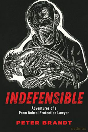 Indefensible: Adventures of a Farm Animal Protection Lawyer - Peter Brandt [KSIĄŻKA]