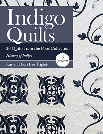 Indigo Quilts: 30 Quilts from the Poos Collection - History of Indigo - 5 Projects - Kay Triplett [KSIĄŻKA]