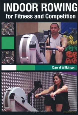 Indoor Rowing for Fitness and Competition - Darryl Wilkinson [KSIĄŻKA]