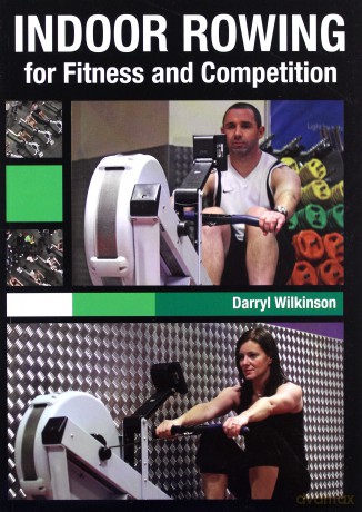 Indoor Rowing for Fitness and Competition - Darryl Wilkinson [KSIĄŻKA]