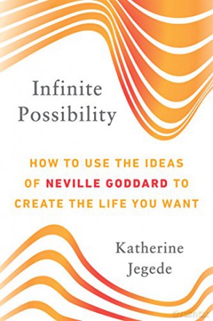 Infinite Possibility: How to Use the Ideas of Neville Goddard to Create the Life You Want - Katherine Jegede [KSIĄŻKA]