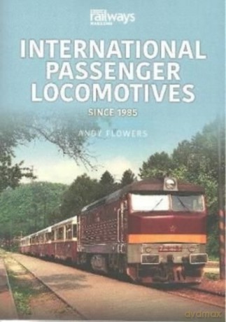 International Passenger Locomotives: Since 1985 - Andy Flowers [KSIĄŻKA]