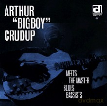 Arthur "Big Boy" Crudup: Meets the Master Blues Bassists [CD]