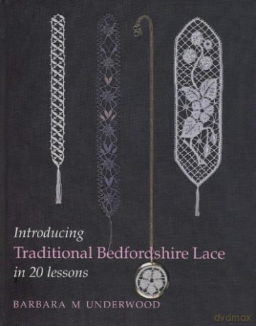 Introducing Traditional Bedfordshire Lace in 20 Lessons - Barbara M Underwood [KSIĄŻKA]
