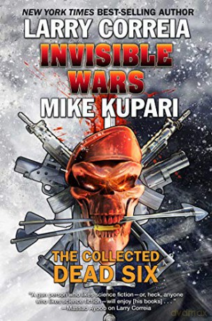 Invisible Wars: The Collected Dead Six: 4 - Larry Correia [KOMIKS]