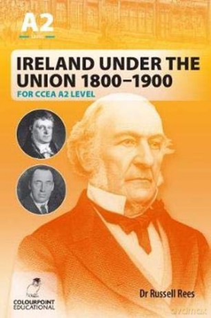 Ireland Under the Union 1800-1900 for CCEA A2 Level - Russell Rees [KSIĄŻKA]