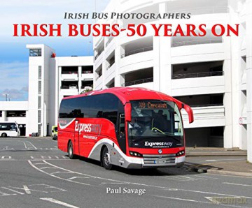 Irish Buses: 2012 - 2017 (Irish Bus Photographers) - Paul Savage [KSIĄŻKA]