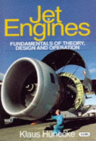 Jet Engines: Fundamentals of Theory, Design and Operation - Klaus Hunecke [KSIĄŻKA]