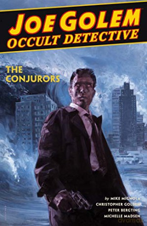 Joe Golem: Occult Detective Volume 4--The Conjurors (Joe Golem: Occult Detective - the Conjurors) - Peter Bergting [KSIĄŻKA]