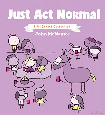 Just Act Normal: A Pie Comics Collection SC - John McNamee [KSIĄŻKA]