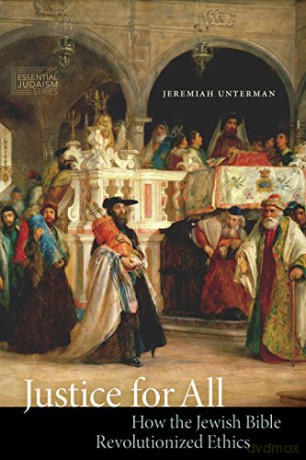 Justice for All: How the Jewish Bible Revolutionized Ethics (JPS Essential Judaism) - Jeremiah Unterman [KSIĄŻKA]