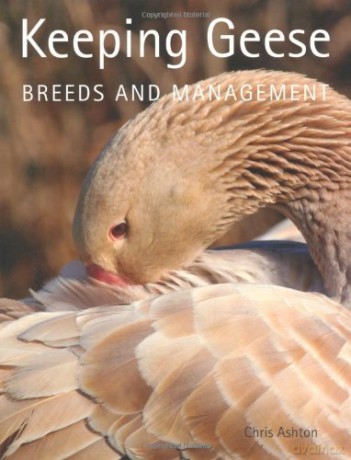 Keeping Geese: Breeds and Management - Chris Ashton [KSIĄŻKA]