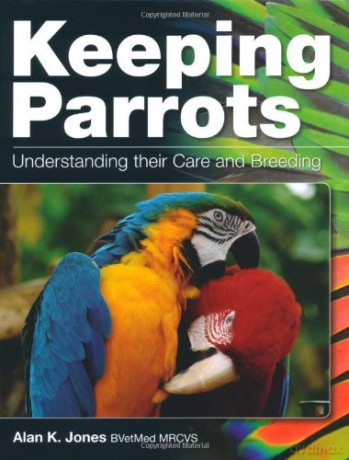 Keeping Parrots: Understanding their Care and Breeding - Alan Jones [KSIĄŻKA]