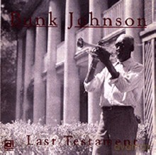 Bunk Johnson: The Last Testament [CD]