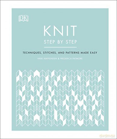 Knit Step by Step: Techniques, stitches, and patterns made easy - Vikki Haffenden [KSIĄŻKA]