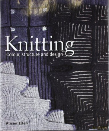 Knitting: Colour, structure and design - Alison Ellen [KSIĄŻKA]